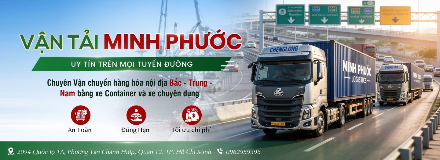 VẬN TẢI MINH PHƯỚC – UY TÍN TRÊN MỌI TUYẾN ĐƯỜNG